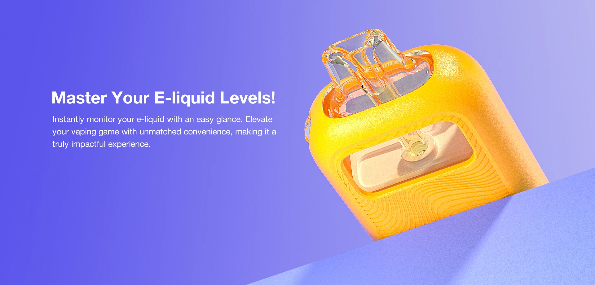 Master Your E-liquid Levels! Instantly monitor your e-liquid with an easy glance. Elevate your vaping game with unmatched convenience, making it a truly impactful experience.