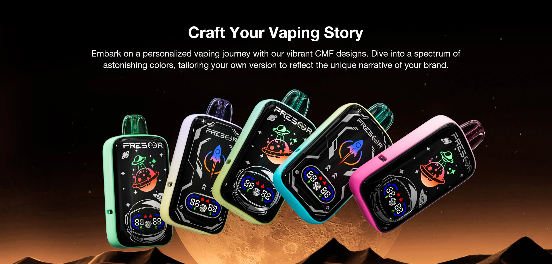 Craft Your Vaping Story Embark on a personalized vaping journey with our vibrant CMF designs. Dive into a spectrum of astonishing colors, tailoring your own version to reflect the unique narrative of your brand.
