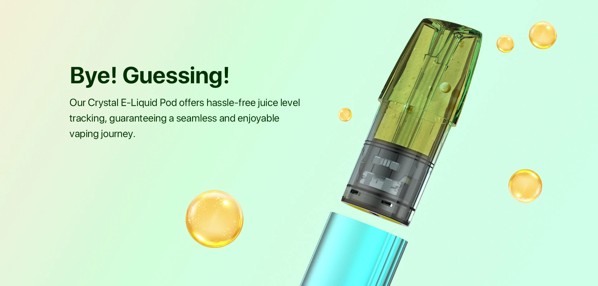 Bye! Guessing! Our Crystal E-Liquid Pod offers hassle-free juice level tracking, guaranteeing a seamless and enjoyable vaping journey